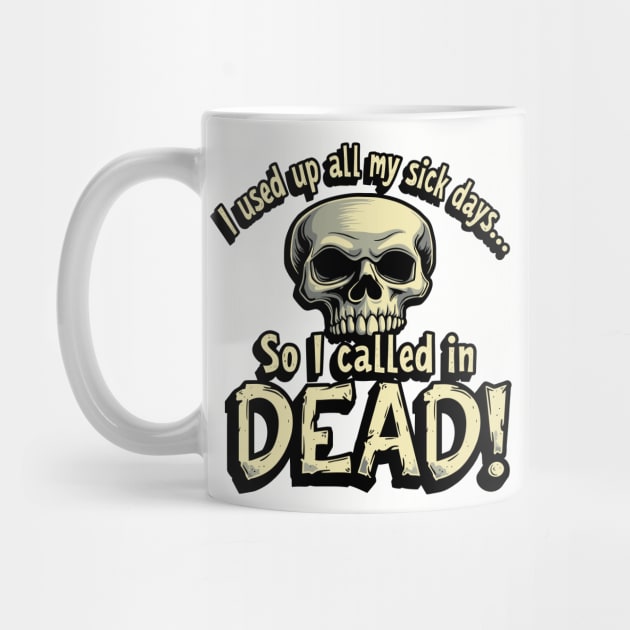 Called In Dead Funny Dark Humor Sarcasm by Anticorporati
